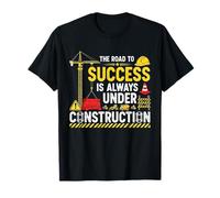 The Road to Success is Always Under Construction T-Shirt