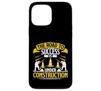 The Road to Success is Under Construction Road Builder Case for iPhone 13 Pro Max
