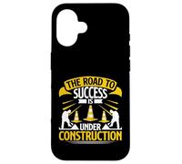 The Road to Success is Under Construction Road Builder Case for iPhone 16