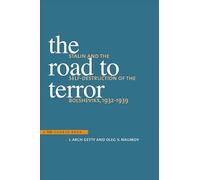The Road to Terror : Stalin and the Self-Destruction of the Bolsheviks, 1932-1939