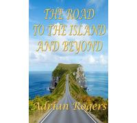 THE ROAD TO THE ISLAND, AND BEYOND