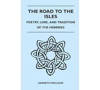 The Road to the Isles - Poetry, Lore, and Tradition of the Hebrides