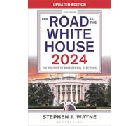 The Road to the White House 2024: The Politics of Presidential Elections