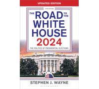 The Road to the White House 2024 : The Politics of Presidential Elections
