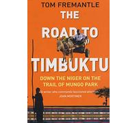 The Road to Timbuktu: Down the Niger on the Trail of Mungo Park