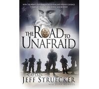 The Road to Unafraid: How the Army's Top Ranger Faced Fear and Found Courage through