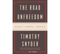 The Road to Unfreedom: Russia, Europe, America