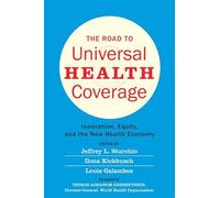 The Road to Universal Health Coverage - Innovation, Equity, and the New Health Economy