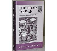 The Road to War: France and Vietnam, 1944-47: v.1 (Contemporary France Series)