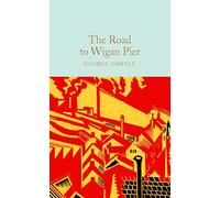The Road to Wigan Pier: (Macmillan Collector's Library)