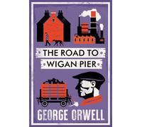 The Road to Wigan Pier : New Annotated Edition