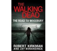 The Road to Woodbury (Walking Dead (Thomas Dunne)) by Kirkman, Robert, Bonansinga, Jay (2012)