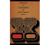 The Road to Xanadu - A Study in the Ways of the Imagination