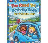 The Road Trip Activity Book for 4-6 Year Olds: Screen-Free Car Ride Fun with Fun Matching games, Dot-to-Dots, Coloring Pages, Tracing, and Spot-the-Difference Puzzles for little Travelers