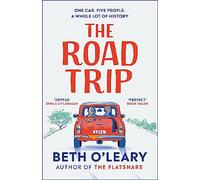 The Road Trip: an hilarious and heartfelt second chance romance from the author of The Flatshare