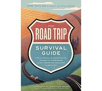 The Road Trip Survival Guide: Tips and Tricks for Planning Routes, Packing Up, and Preparing for Any Unexpected Encounter Along the Way