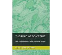 THE ROAD WE DON'T TAKE: Why Knowing Better Is Never Enough On Its Own (The Mirror Series)