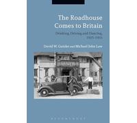 The Roadhouse Comes to Britain: Drinking, Driving and Dancing, 1925-1955