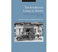 The Roadhouse Comes to Britain: Drinking, Driving and Dancing, 1925-1955