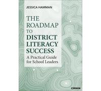 The Roadmap to District Literacy Success: A Practical Guide for School Leaders (Corwin Literacy)