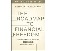 The Roadmap to Financial Freedom: A Millionaire's Guide to Building Automated Wealth