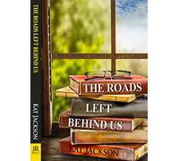 The Roads Left Behind Us