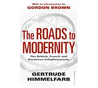 The Roads to Modernity : The British, French and American Enlightenments