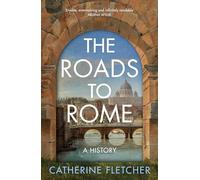 The Roads To Rome: A Journey into Europe's past