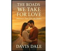 The Roads We Take for Love: Journeys That Test the Heart