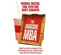The Roadside MBA: Backroad Lessons for Entrepreneurs, Executives and Small Business Owners