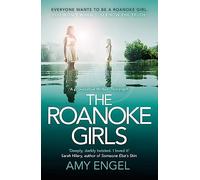 The Roanoke Girls: the addictive Richard & Judy thriller 2017, and the #1 ebook bestseller : the gripping Richard & Judy thriller and #1 bestseller