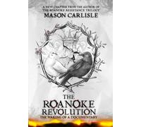 The Roanoke Revolution: The Making of a Documentary: 4 (The Roanoke Resistance)