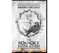The Roanoke Revolution: The Making of a Documentary (The Roanoke Resistance)