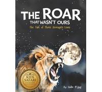 The Roar That Wasn't Ours: The Tale of Three Serengeti Lions (Wild Africa Learning)