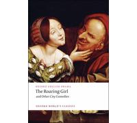 The Roaring Girl and Other City Comedies (Oxford World's Classics)