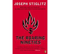 The Roaring Nineties: Why We're Paying the Price for the Greediest Decade in History