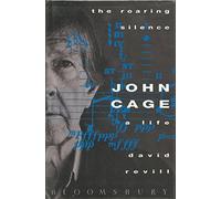 The Roaring Silence: John Cage