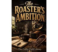 The Roaster’s Ambition