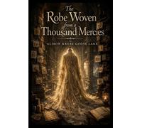 The Robe Woven from a Thousand Mercies