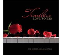 The Robert Alexander Trio - Timeless Love Songs