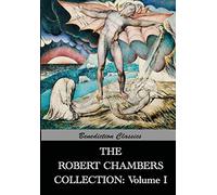 The Robert Chambers Collection: Volume I. The King in Yellow and Other Works