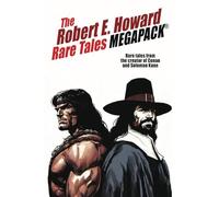 The Robert E. Howard Rare Tales MEGAPACK®