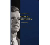 The Robert F. Kennedy Signature Notebook: An Inspiring Notebook for Curious Minds (The Signature Notebook Series)