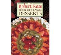The Robert Rose Book of Classic Desserts