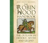 The Robin Hood Handbook : The Outlaw in History, Myth and Legend
