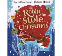 The Robin Who Stole Christmas : Discover this funny festive picture book