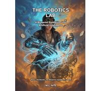 The Robotics Lab: A Blueprint Expedition into Artificial Intelligence (The Blueprint Expeditions Series)