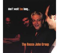 The Rocco John Group - Don't Wait Too Long