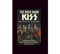 THE ROCK BAND KISS: Empire of Noise - Rock and Roll All Night