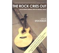 The Rock Cries Out: Discovering Eternal Truth in Unlikely Music
